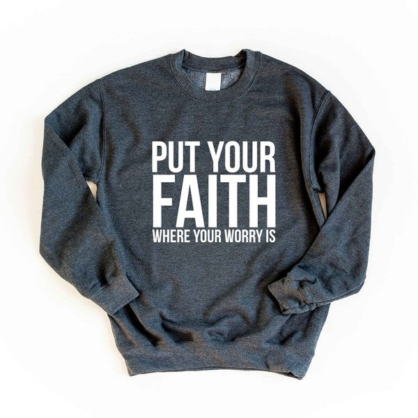 Faith Where Worry Is Sweatshirt