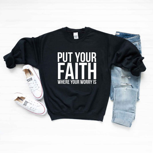 Faith Where Worry Is Sweatshirt