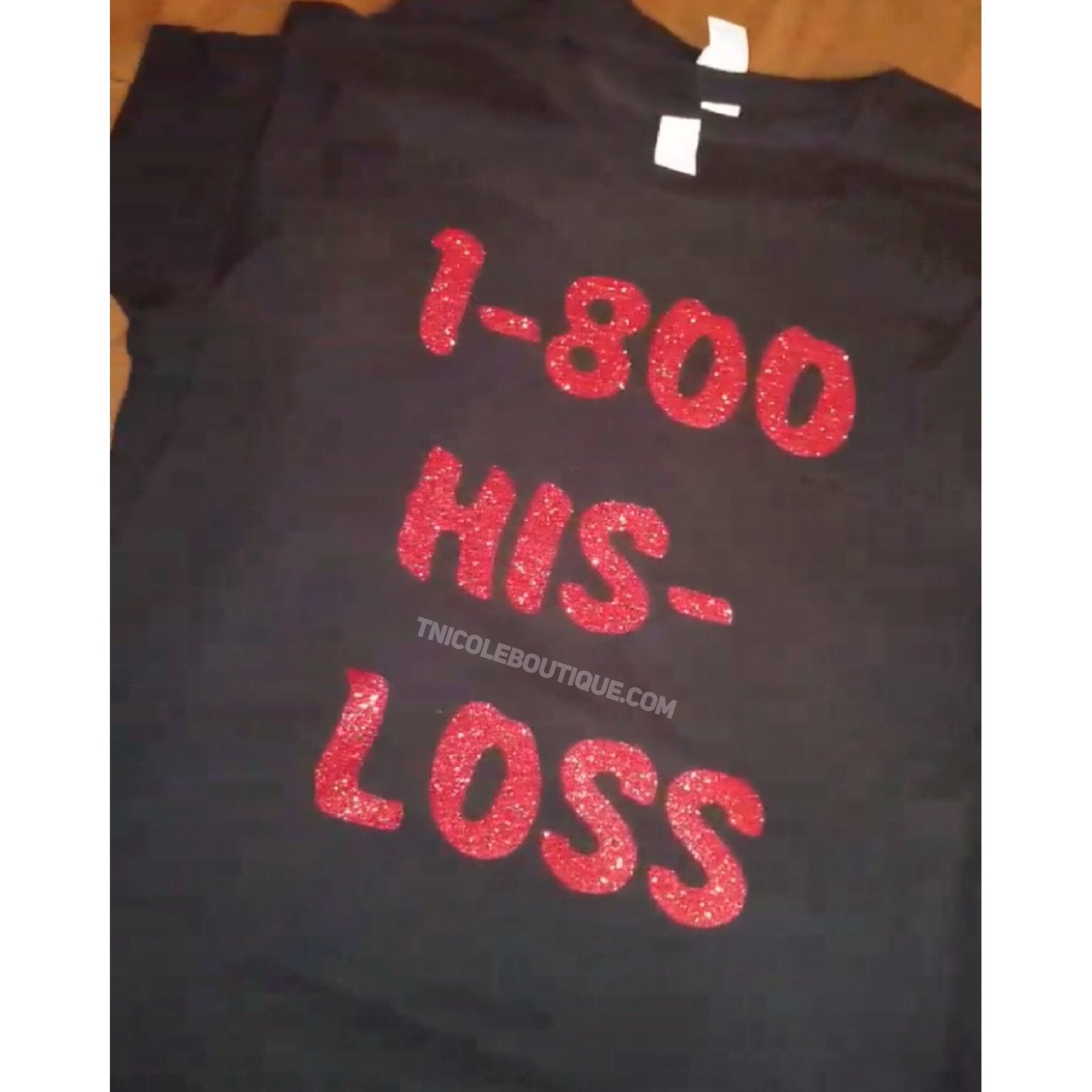 1-800-HIS-LOSS TEE